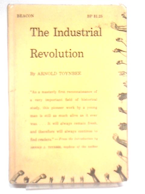 The Industrial Revolution By Arnold Toynbee