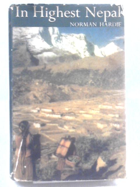 In Highest Nepal: Our Life Amoung The Sherpas von Norman Hardie