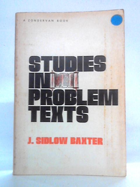 Studies In Problem Texts By J. Sidlow Baxter