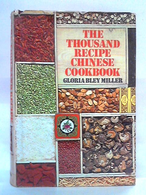 The Thousand Recipe Chinese Cookbook By Gloria Bley Miller