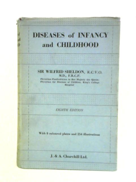 Diseases of Infancy and Childhood By Sir Wilfrid Sheldon