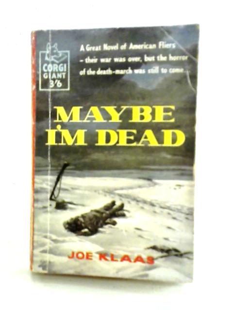 Maybe I'm Dead By Joe Klaas