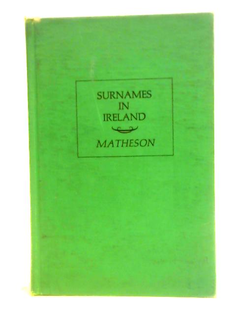 Special Report On Surnames in Ireland, Varieties and Synonymes von Robert E. Matheson