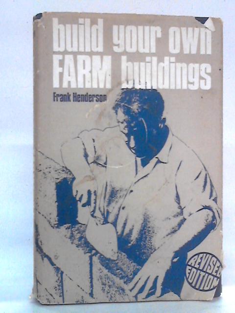 Build Your Own Farm Buildings von Frank Henderson