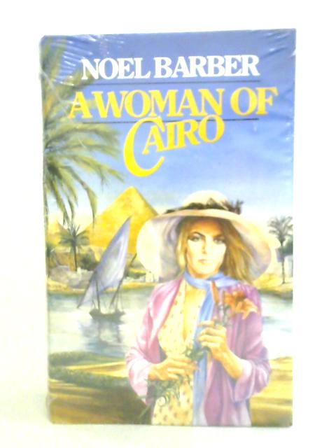 A Woman of Cairo By Noel Barber