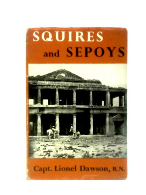 Squires And Sepoys 1857-1958 By Lionel Dawson