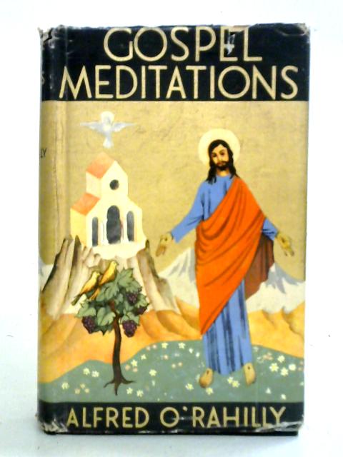 Gospel Meditations By Alfred O'Rahilly