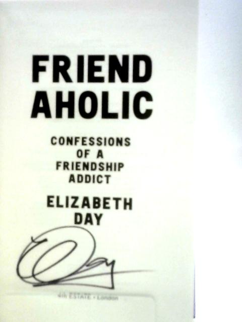 Friendaholic By Elizabeth Day