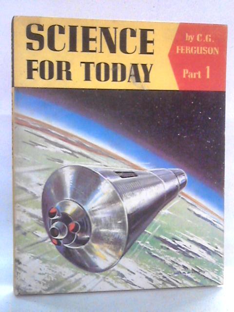 Science for Today - Part 1 von C G Ferguson