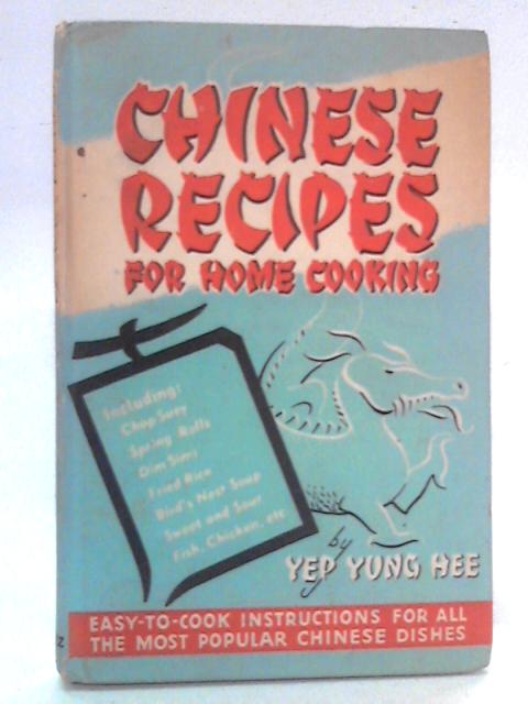 Chinese Recipes for Home Cooking By Yep Yung Hee