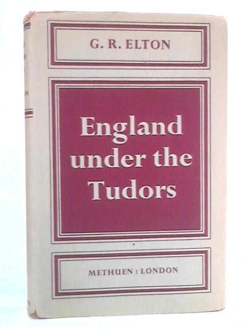 England Under the Tudors von G. R. Elton