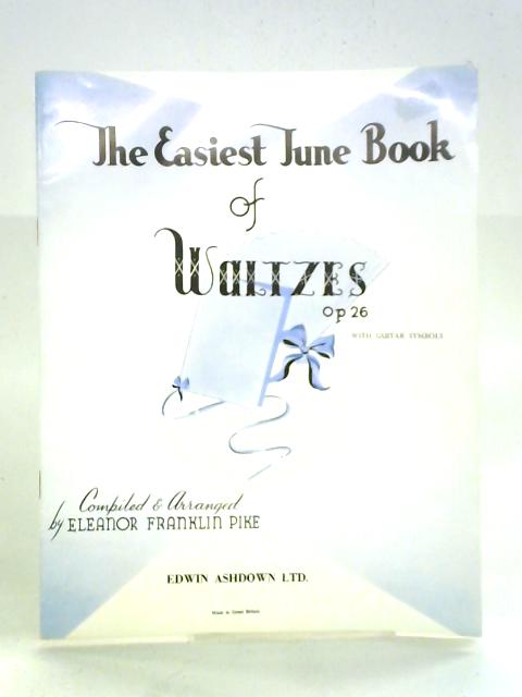 Easiest Tune Book Waltzes op26 with Guitar Symbols von Eleanor Franklin Pike (ed.)