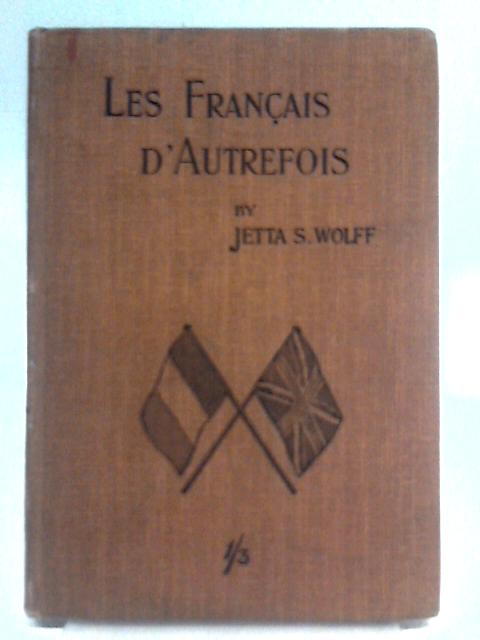 Les Francais D'Autrefois By Jetta S. Wolff