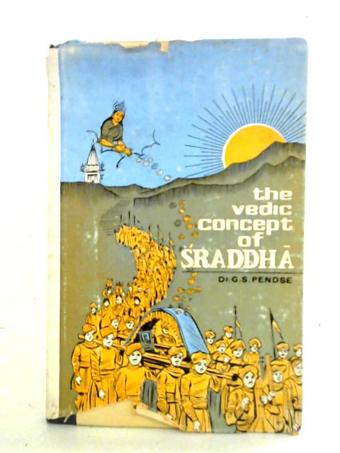 The Vedic Concept of Sraddha von Dr. G. S. Pendse