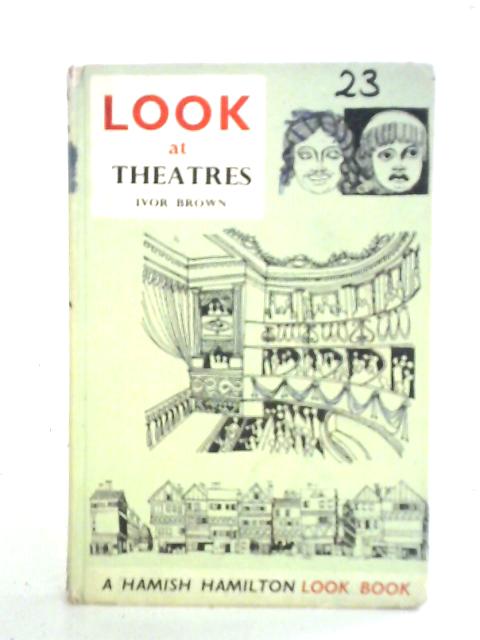 Look at Theatres von Ivor Brown