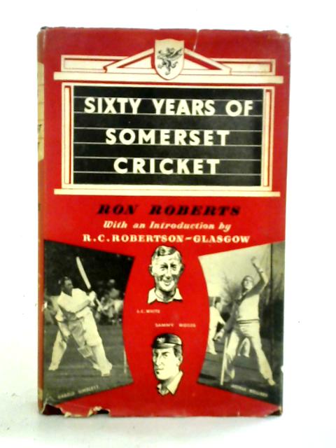 Sixty Years of Somerset Cricket By Ron Roberts