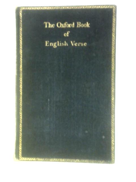 The Oxford Book of English Verse 1250-1900 By Arthur Quiller-Couch (Ed.)