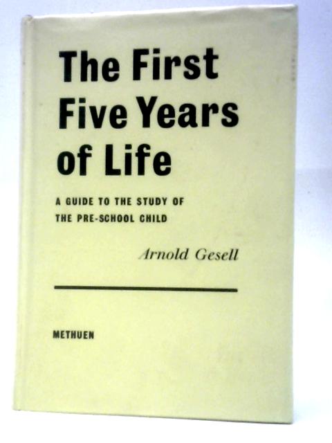 The First Five Years of Life: A Guide to the Study of the Preschool Child von A.Gesell (Ed.)