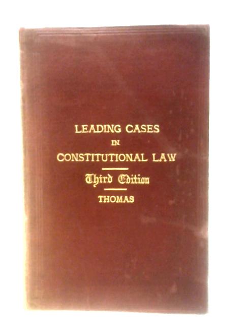 Leading Cases in Constitutional Law By Ernest C. Thomas