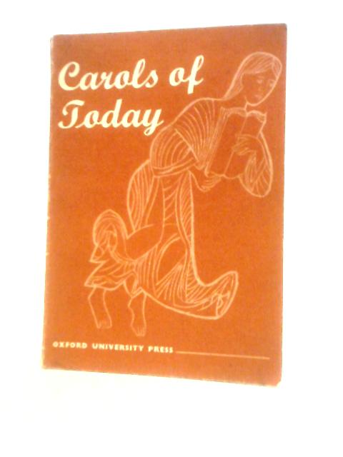 Carols of Today: Seventeen Original Settings for Mixed Voices von Unstated