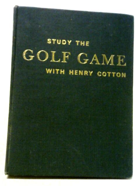 Study The Golf Game By Henry Cotton