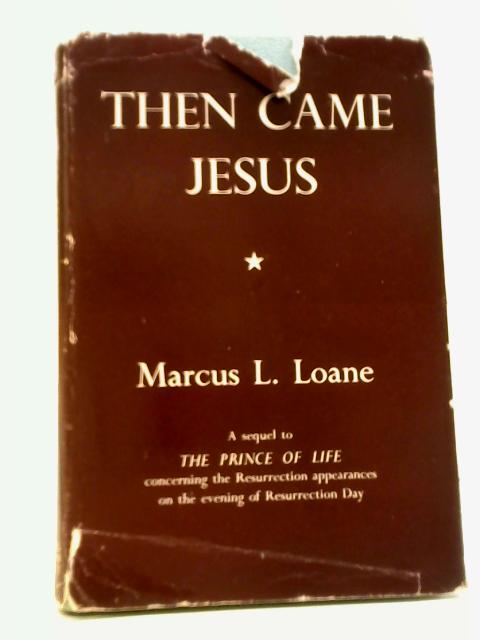 Then Came Jesus By Marcus L. Loane