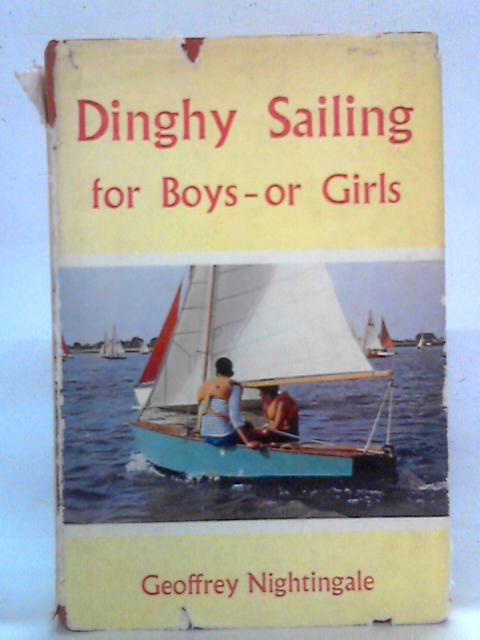 Dinghy Sailing for Boys or Girls By Geoffrey Nightingale