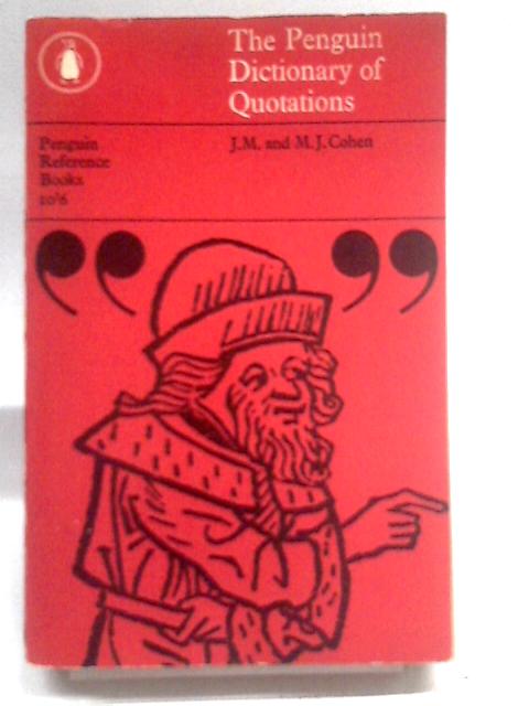 The Penguin Dictionary of Quotations By J. M. and M. J. Cohen