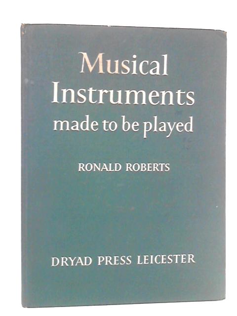 Musical Instruments Made to be Played von Ronald Roberts