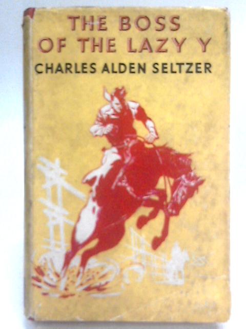 The Boss Of The Lazy Y By Charles Alden Seltzer