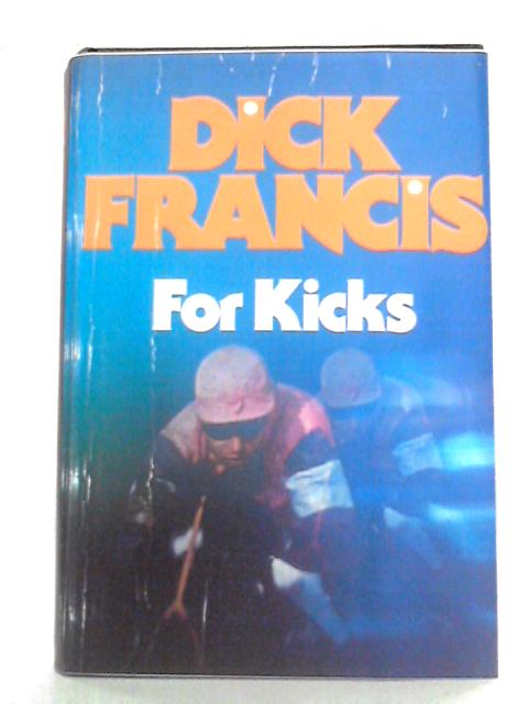 For Kicks By Dick Francis