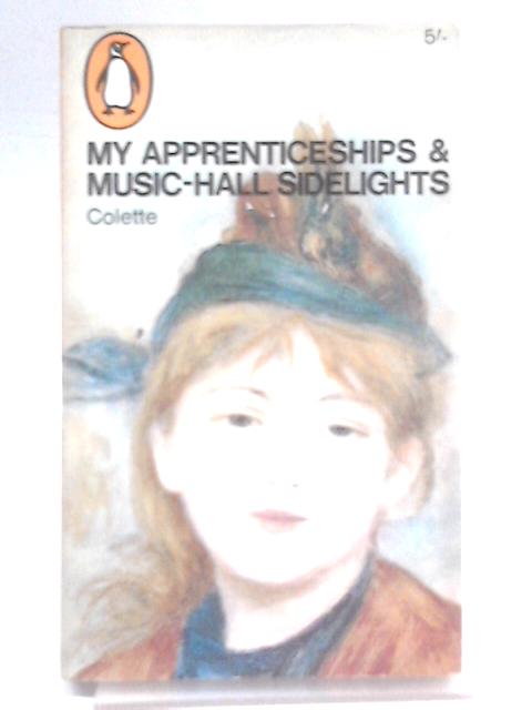 My Apprenticeships And Music-Hall Sidelights By Colette