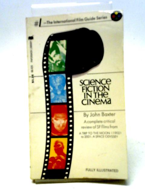 Science Fiction In The Cinema (The 'international Film Guide' Series) By John Baxter