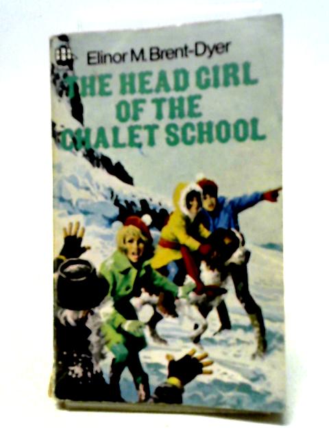 The Head Girl of the Chalet School By Elinor M Brent-Dyer