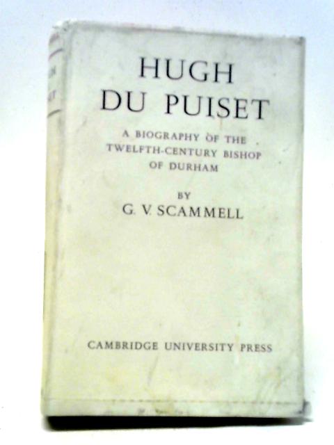 Hugh Du Puiset: Bishop of Durham By G. V. Scammell