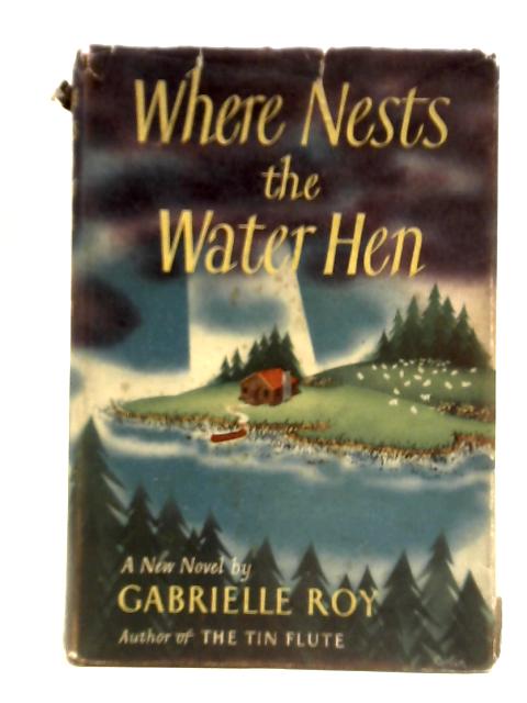 Where Nests The Water Hen von Gabrielle Roy