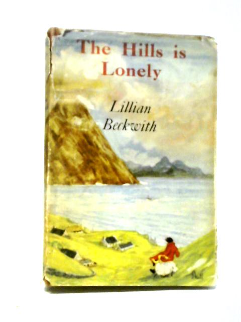 The Hills is Lonely von Lillian Beckwith