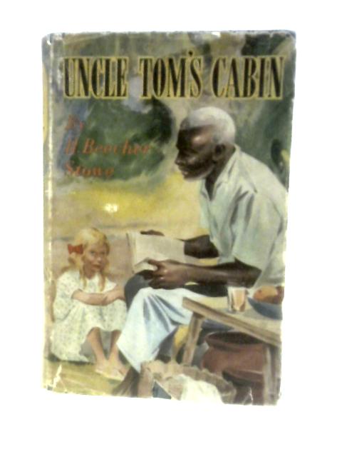 Uncle Tom's Cabin By Harriet Beecher Stowe