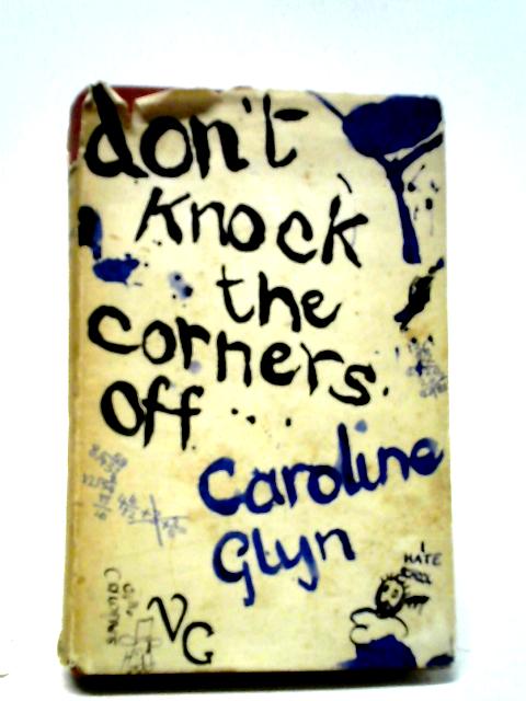 Don't Knock The Corners Off By Caroline Glyn