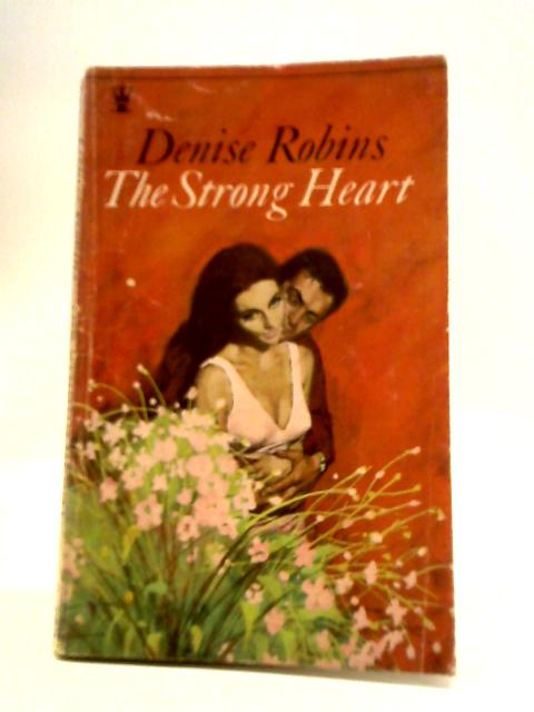 The Strong Heart By Denise Robins