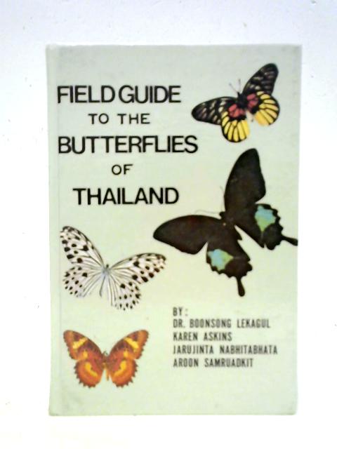 Field Guide To the Butterflies of Thailand By Dr. Boonsong Lekagul et al