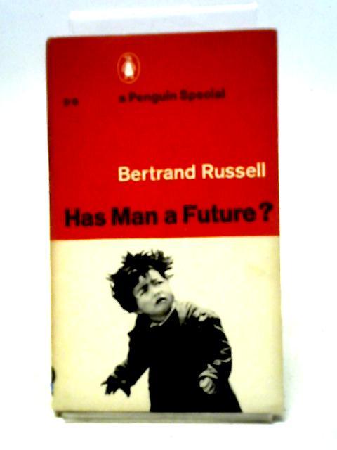 Has Man A Future? von Bertrand Russell