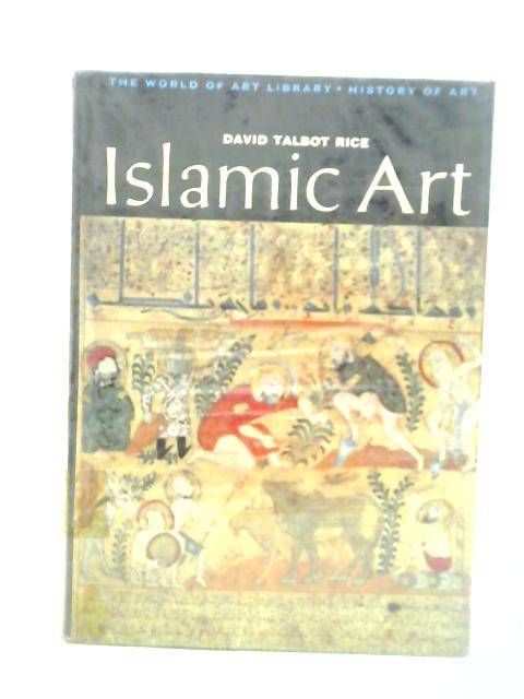 Islamic Art By David Talbot Rice