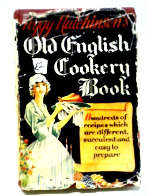 Peggy Hutchinson's Old English Cookery Book von Peggy Hutchinson