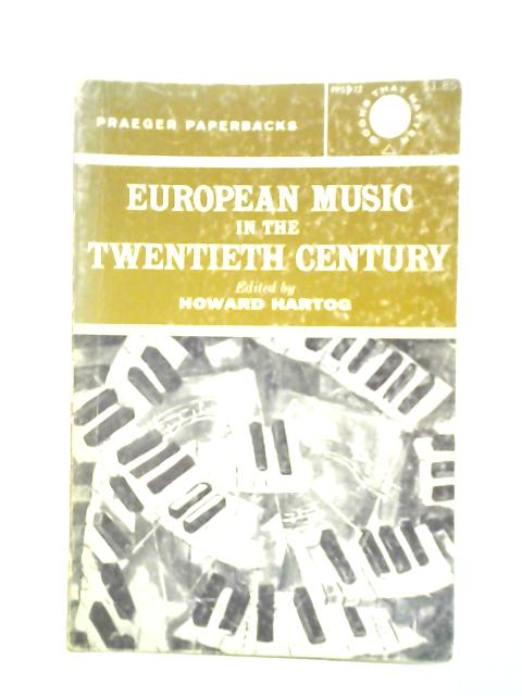 European Music in the Twentieth Century By Howard hartog (ed.)