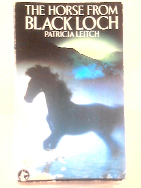 The Horse From Black Loch By Patricia Leitch