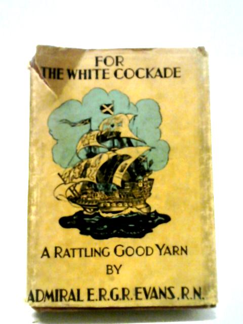 For The White Cockade By Admiral E. R. G. R. Evans