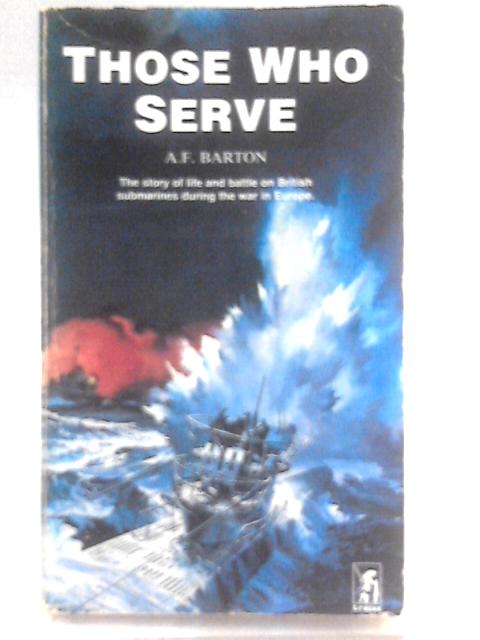 Those Who Serve By A. F. Barton