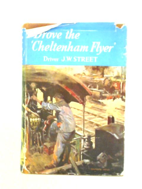 I Drove the "Cheltenham Flyer" von J. W. Street