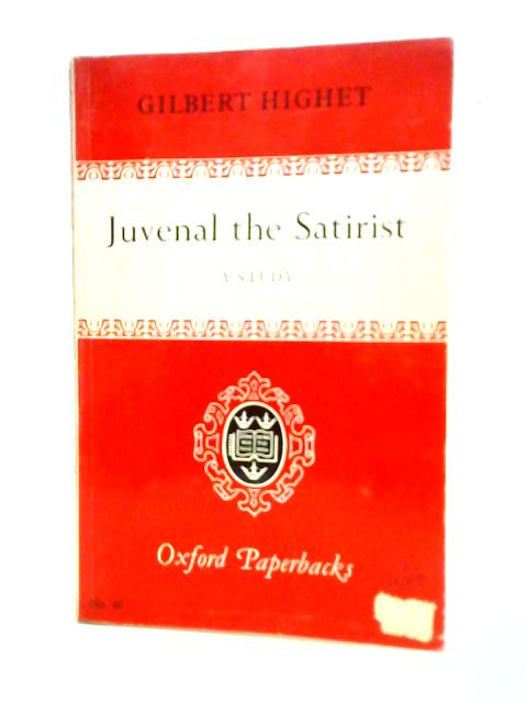 Juvenal the Satirist By Gilbert Highet